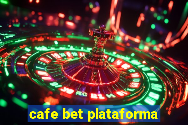 cafe bet plataforma